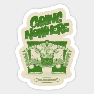 GOING NOWHERE Sticker